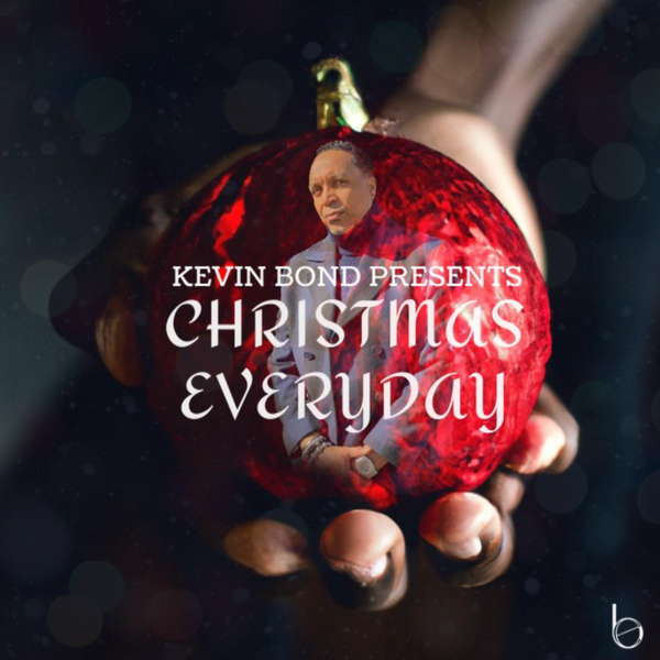 KEVIN BOND’S NEW CD, “CHRISTMAS EVERYDAY” AVAILABLE NOW ON ALL DIGITAL OUTLETS