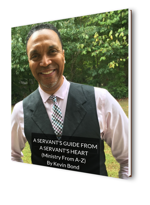 Kevin Bond “A Servant’s Guide From A Servant’s Heart, Ministry from A-Z"